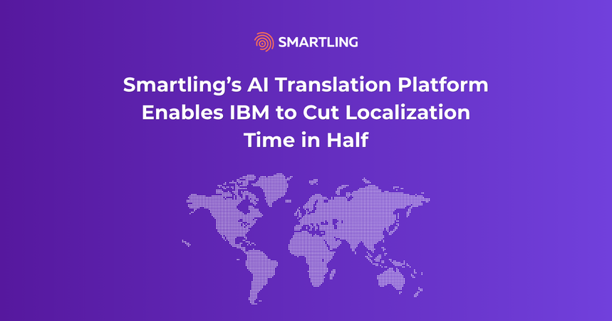 La plateforme de traduction AI de Smartling permet à IBM de réduire de moitié le temps de localisation et d'étendre son marketing à 170 pays.