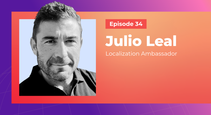 How to Start a Localization Program from Scratch w/ Julio Leal