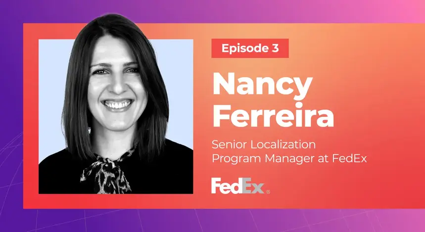 Translation’s Role in FedEx’s Digital Transformation w/ Nancy Ferriera